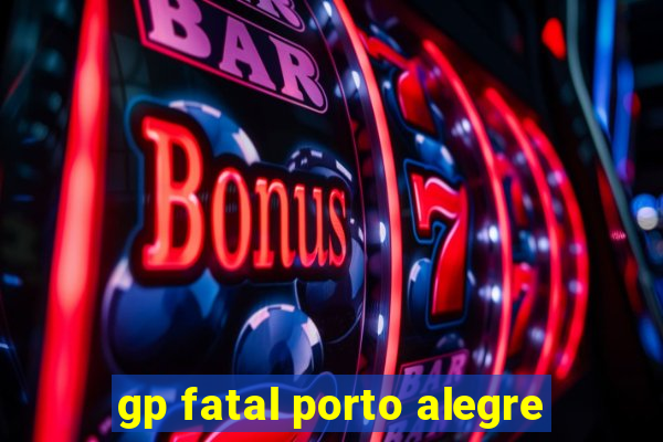 gp fatal porto alegre